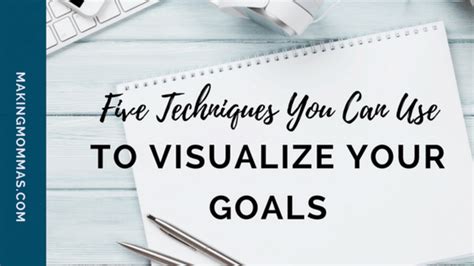 Five Techniques You Should Use To Visualize Your Goals