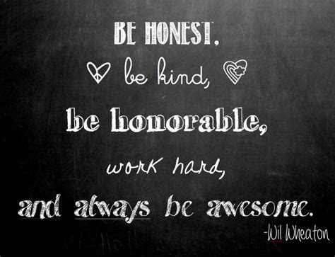 “be honest, be kind, be honorable, work hard, and always be awesome” | WIL WHEATON dot NET