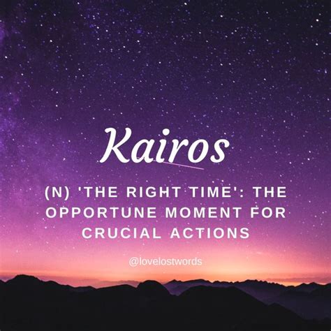 Kairos is an Ancient Greek word which denotes the awareness of an ...