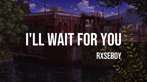 Rxseboy - i'll wait for you (Lyrics) - YouTube