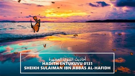 SHEIKH SULAIMAN IBN ABBAS AL HAFIDH ''HADITH ENTUKUVU 0131'' - YouTube