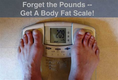 Forget the Pounds - Get A Body Fat Scale! - GoH