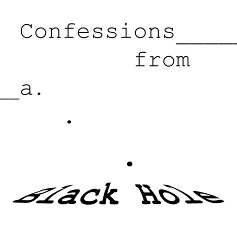 Confession from a Black Hole — AZE