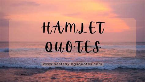 Hamlet Quotes: The Depths of Human Emotion - Best Sayings & Quotes