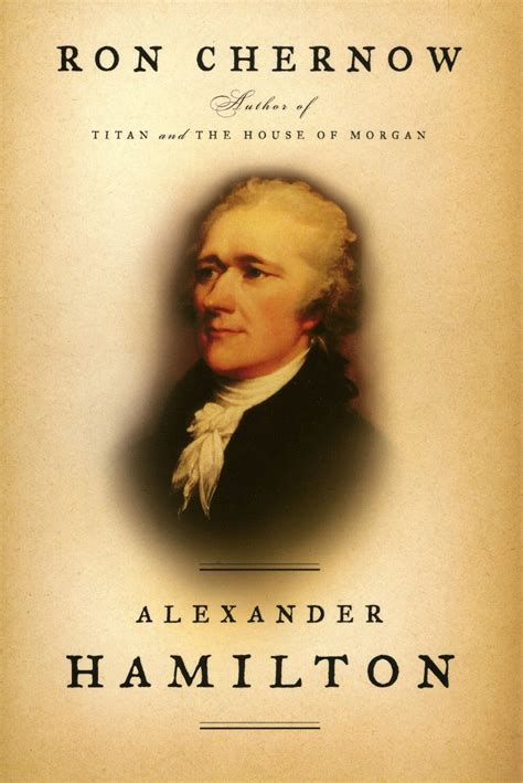 bookeywookey: One Immigrant Who Made America Great (Books - Alexander Hamilton by Ron Chernow)