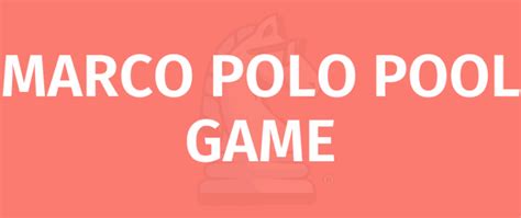 MARCO POLO POOL GAME Game Rules - How To Play MARCO POLO POOL GAME