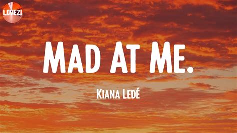 Mad At Me. - Kiana Ledé (Lyrics) - YouTube