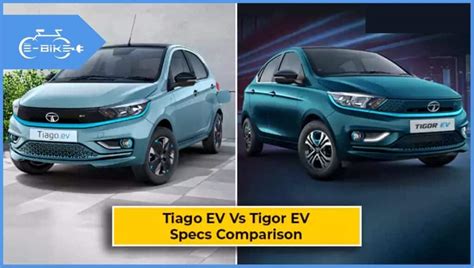 Tata Tiago EV vs Tata Tigor EV: All You Need To Know About - All ...