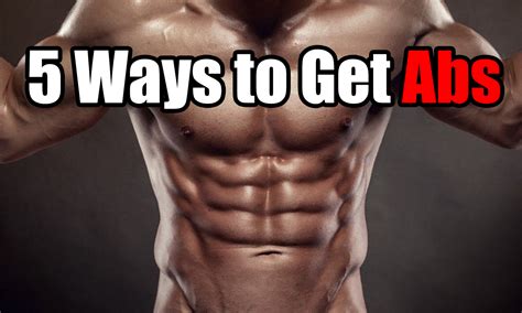 5 Ways to Get Abs - Everything You Need To Know To Get a Six Pack