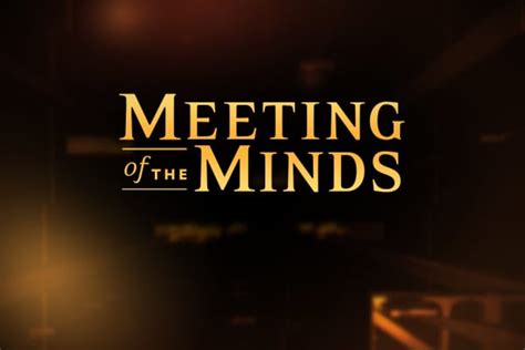 Meeting of the Minds