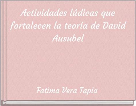 "Actividades lúdicas que fortalecen la teoría de David Ausubel" - Free stories online. Create ...