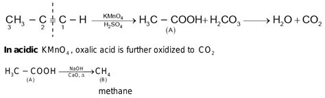 propyne+kmno4+h2so4 gives product A which on reaction with NaOH+CaO Gives compound B.identify ...