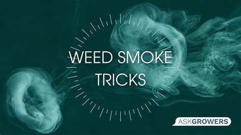 Smoking Tricks With Cannabis | AskGrowers