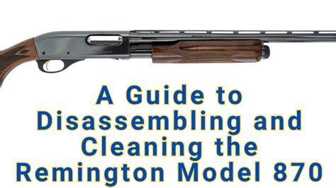 A Guide to Disassembling and Cleaning the Remington Model 870 - High Chaparral Gunsmithing