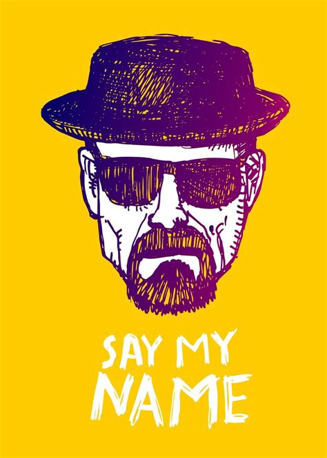 'Heisenberg say my name' Poster by Sylwia Borkowska | Displate