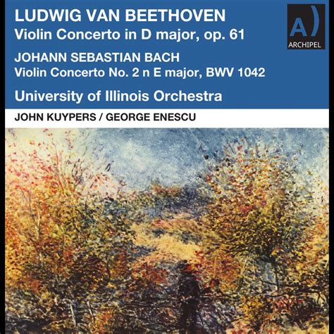 ‎Beethoven: Violin Concerto in D Major, Op. 61 - J.S. Bach: Violin Concerto No. 2 in E Major ...