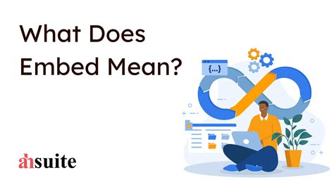 What Does Embed Mean? - Ahsuite Blog