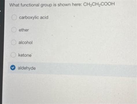 Solved What functional group is shown here: CH3CH₂COOH | Chegg.com