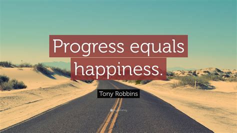 Tony Robbins Quote: “Progress equals happiness.” (24 wallpapers ...