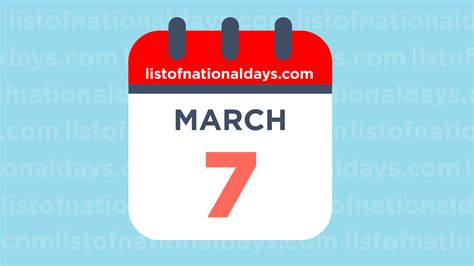 MARCH 7TH: National Holidays,Observances & Famous Birthdays