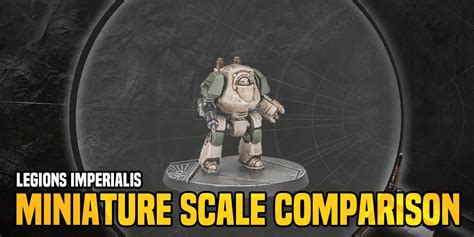 Warhammer: Legions Imperialis Scale Comparisons - Bell of Lost Souls