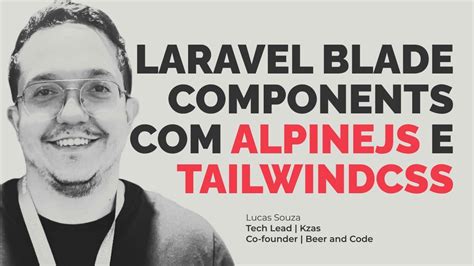 Laravel Blade components com AlpineJS e TailwindCSS - YouTube