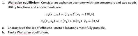 Solved 1. Walrasian equilibrium. Consider an exchange | Chegg.com