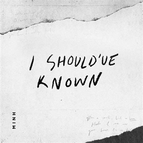 Minh - I Should’ve Known - Single Lyrics and Tracklist | Genius