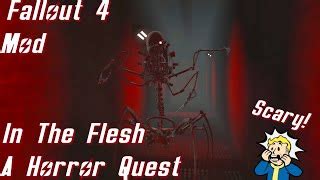 Fallout 4 In The Flesh - A Horror Quest Mod - SCARY Mod Review at Fallout 4 Nexus - Mods and ...