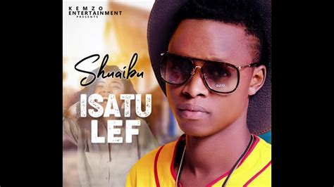 Sierra Leone Music 2019 | Shuaibu - Isatu Lef - YouTube