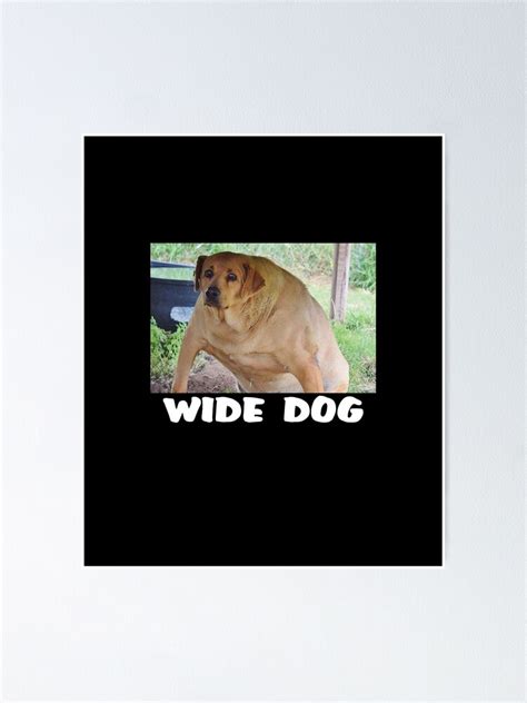 "Wide Dog Meme" Poster for Sale by Altohombre | Redbubble