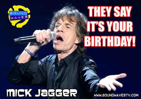 They Say It's Your Birthday! Mick Jagger - Soundwaves