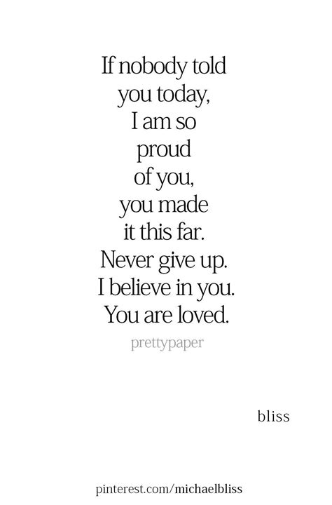 Michael Bliss | Proud of you quotes, Proud quotes, Believe in yourself quotes