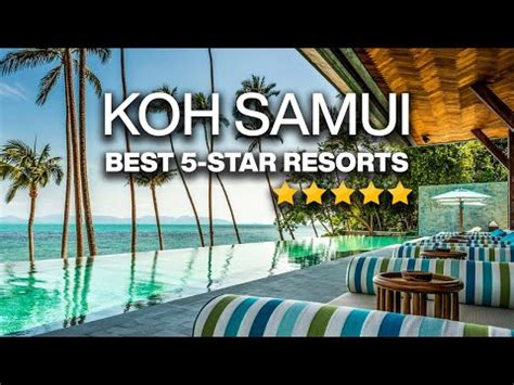 Top 10 Best 5-STAR Luxury Resorts in KOH SAMUI | Luxury Hotels