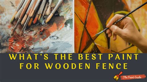 What's the Best Paint for Wooden Fence? The Paint Guide