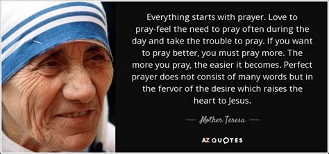 Mother Teresa quote: Everything starts with prayer. Love to pray-feel ...