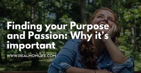 Finding your Purpose and Passion: Why it's important - Real Mom Life