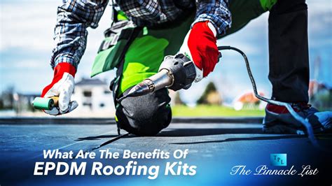 What Are The Benefits Of EPDM Roofing Kits – The Pinnacle List