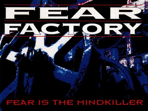 Fear Is The Mindkiller - Fear Factory Wallpaper (28249704) - Fanpop