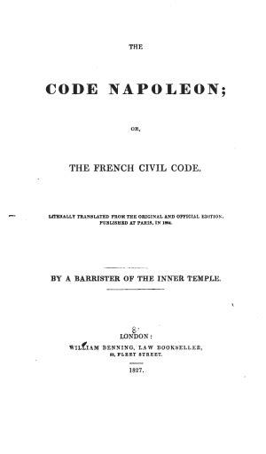 The Code Napoleon: or, the French Civil Code | Online Library of Liberty