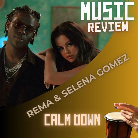 Music Review | Rema Mixing Afrobeat Vocals With Selena Gomez In A Smooth Jazzy Collab For “Calm ...