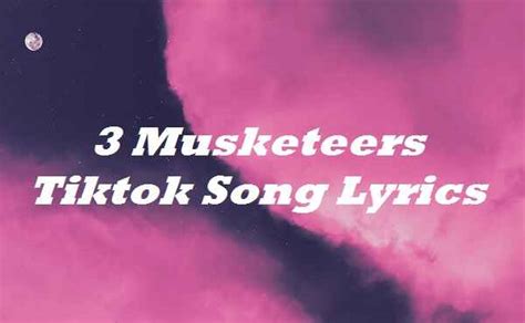 3 Musketeers Tiktok Song Lyrics - Song Lyrics Place