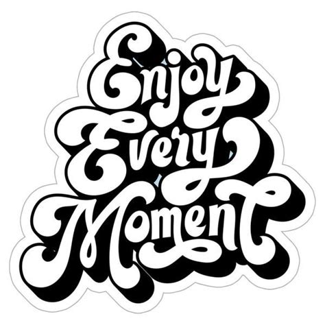 Enjoy Every Moment Sticker