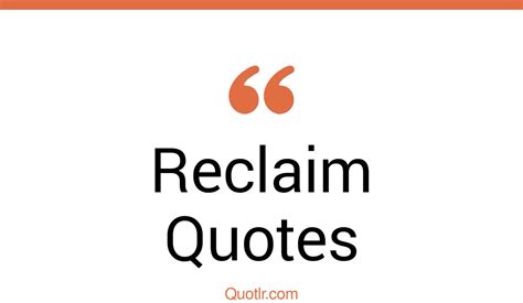 79 Special Reclaim Quotes (reclaim your heart, reclaim your power ...