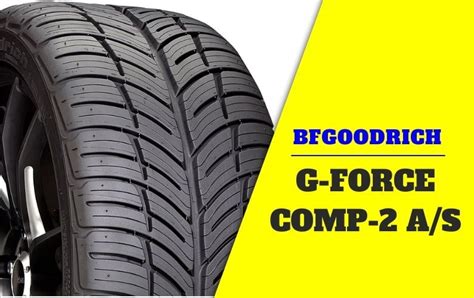 BFGoodrich g-Force COMP-2 A/S Review: Excellent Tire for Enthusiasts - Tire Deets