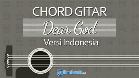 Chord Lagu Dear God - Versi Indonesia, Kunci Gitar C Mudah Dimainkan - Tribunmanado.co.id