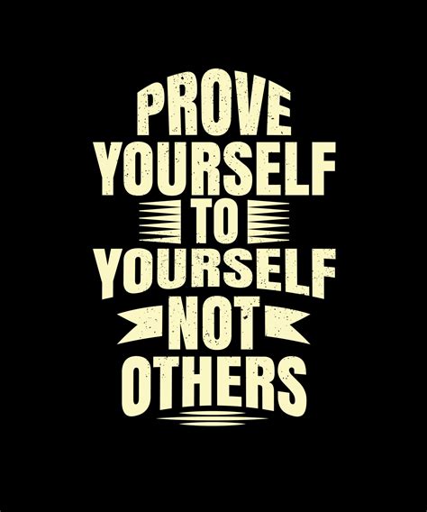 Prove yourself. Inspirational Quotes. typography design. Vector typography for home decor, t ...