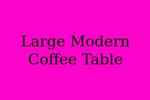 Large Modern Coffee Table