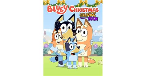 bluey christmas coloring book: Happy Christmas Time Together With Family And Loved Ones Is For ...