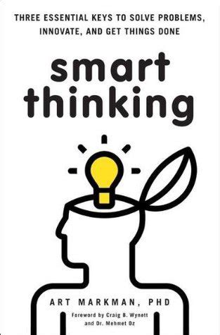 Smart Thinking: Three Essential Keys to Solve Problems, Innovate, and Get Things Done by Art ...